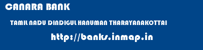 CANARA BANK  TAMIL NADU DINDIGUL HANUMAN THARAYANAKOTTAI   banks information 
